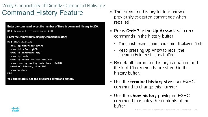 Verify Connectivity of Directly Connected Networks Command History Feature § The command history feature