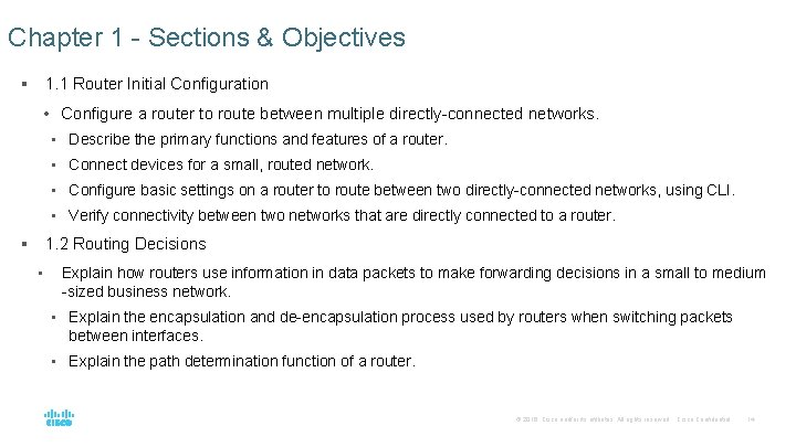 Chapter 1 - Sections & Objectives 1. 1 Router Initial Configuration § • Configure