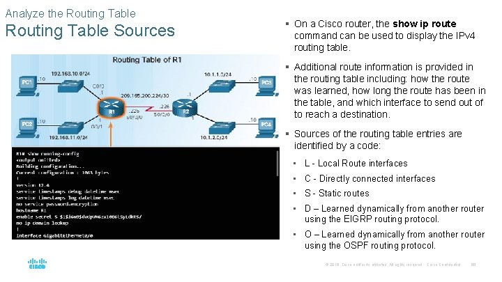 Analyze the Routing Table Sources § On a Cisco router, the show ip route