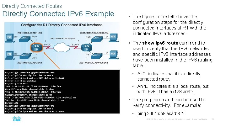 Directly Connected Routes Directly Connected IPv 6 Example § The figure to the left