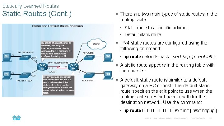 Statically Learned Routes Static Routes (Cont. ) § There are two main types of