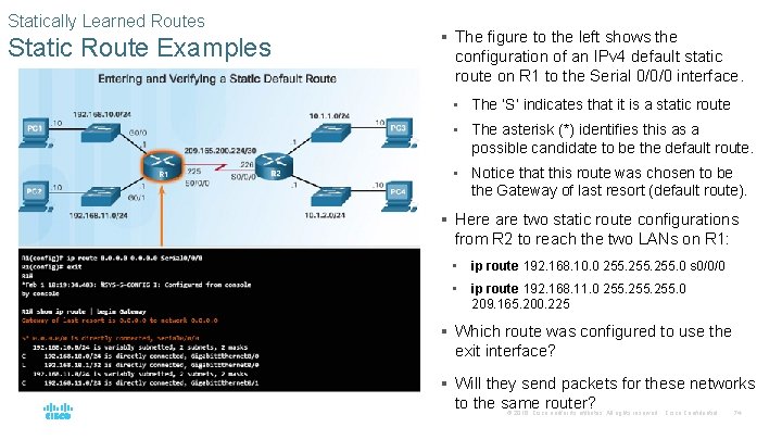 Statically Learned Routes Static Route Examples § The figure to the left shows the