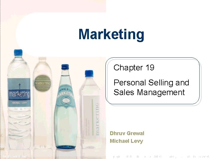 Marketing Chapter 19 Personal Selling and Sales Management Dhruv Grewal Michael Levy Mc. Graw-Hill/Irwin