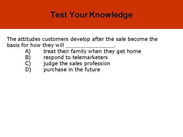 19 -19 Test Your Knowledge The attitudes customers develop after the sale become the