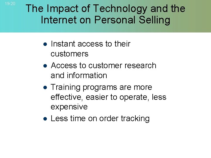 19 -20 The Impact of Technology and the Internet on Personal Selling l l