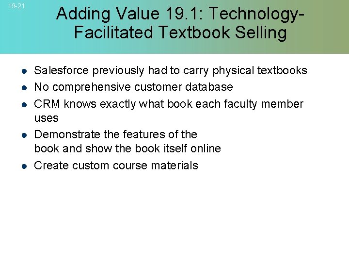 19 -21 l l l Adding Value 19. 1: Technology. Facilitated Textbook Selling Salesforce