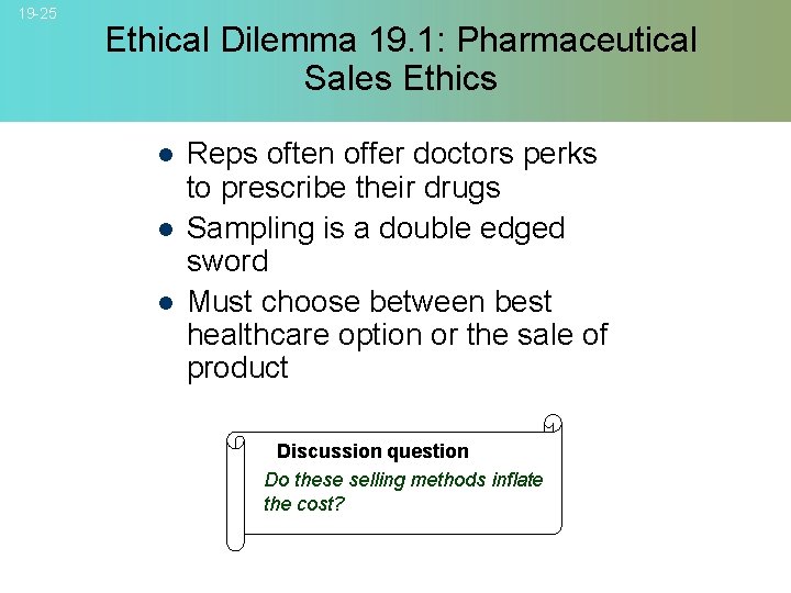 19 -25 Ethical Dilemma 19. 1: Pharmaceutical Sales Ethics l l l Reps often