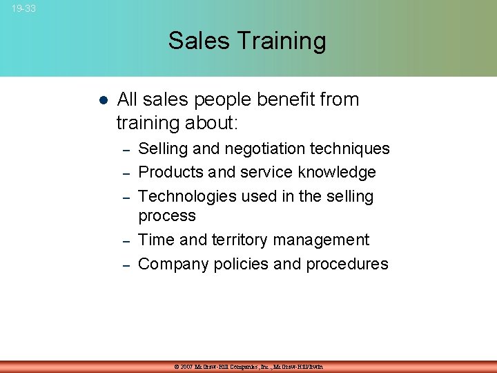 19 -33 Sales Training l All sales people benefit from training about: – –