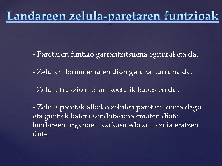 Landareen zelula-paretaren funtzioak - Paretaren funtzio garrantzitsuena egituraketa da. - Zelulari forma ematen dion