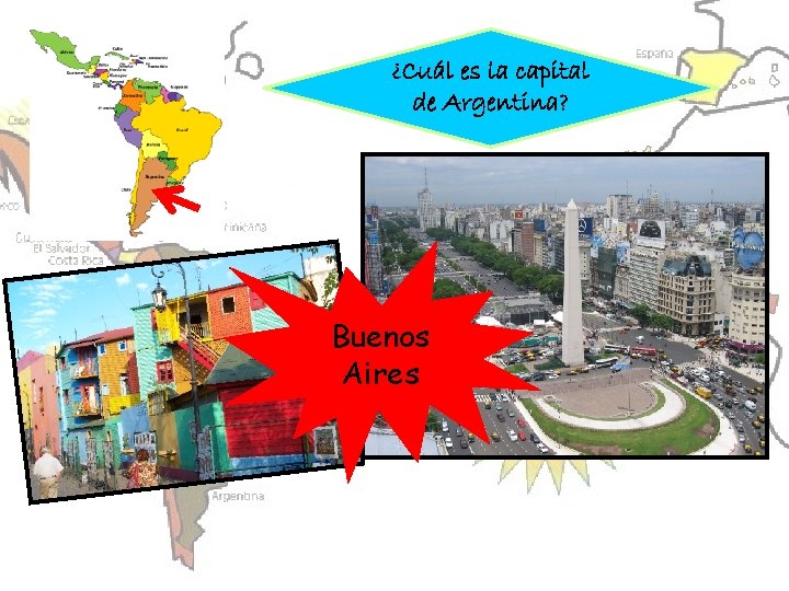 ¿Cuál es la capital de Argentina? Buenos Aires 