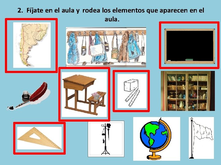 2. Fíjate en el aula y rodea los elementos que aparecen en el aula.