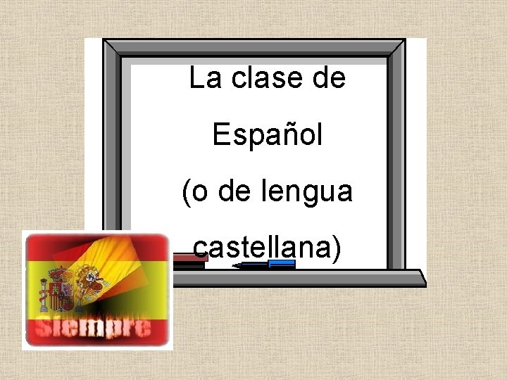 La clase de Español (o de lengua castellana) 