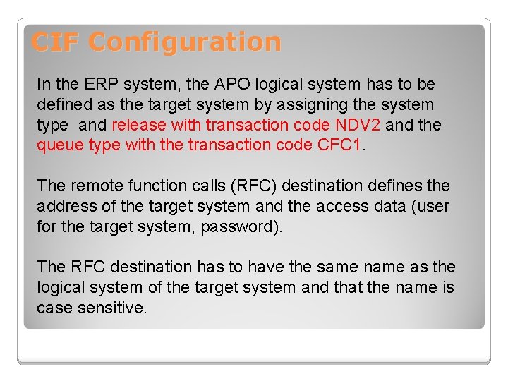 CIF Configuration In the ERP system, the APO logical system has to be defined