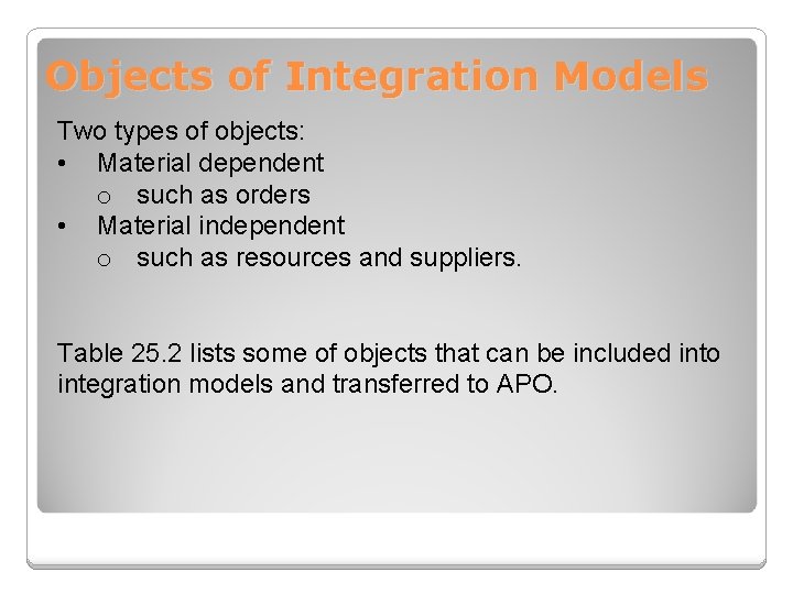 Objects of Integration Models Two types of objects: • Material dependent o such as