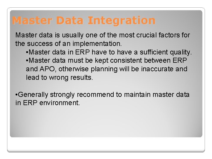 Master Data Integration Master data is usually one of the most crucial factors for