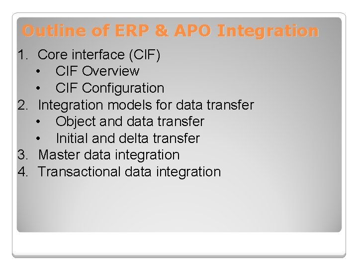 Outline of ERP & APO Integration 1. Core interface (CIF) • CIF Overview •