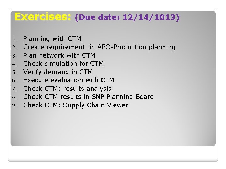 Exercises: 1. 2. 3. 4. 5. 6. 7. 8. 9. (Due date: 12/14/1013) Planning