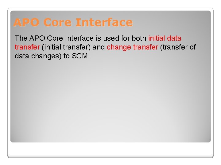 APO Core Interface The APO Core Interface is used for both initial data transfer