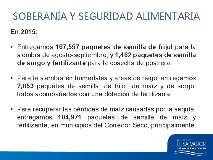 SOBERANÍA Y SEGURIDAD ALIMENTARIA En 2015: • Entregamos 167, 557 paquetes de semilla de