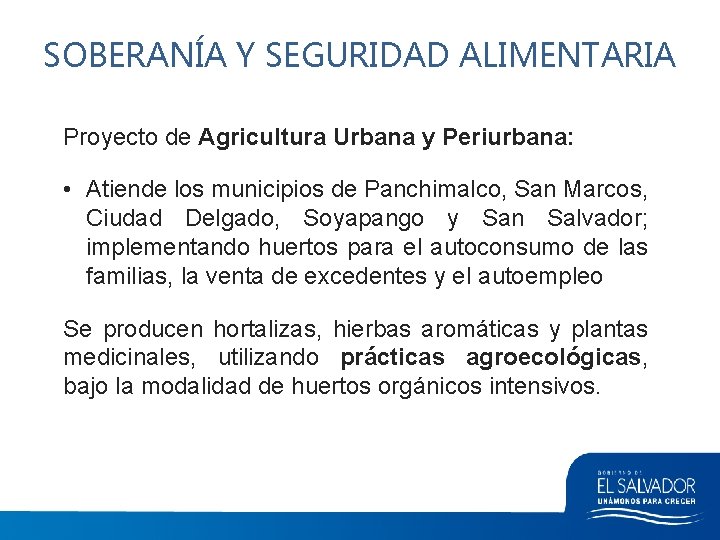 SOBERANÍA Y SEGURIDAD ALIMENTARIA Proyecto de Agricultura Urbana y Periurbana: • Atiende los municipios