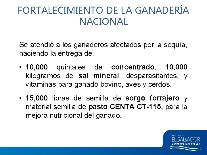 FORTALECIMIENTO DE LA GANADERÍA NACIONAL Se atendió a los ganaderos afectados por la sequía,