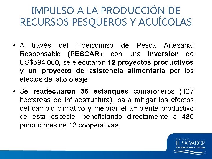 IMPULSO A LA PRODUCCIÓN DE RECURSOS PESQUEROS Y ACUÍCOLAS • A través del Fideicomiso