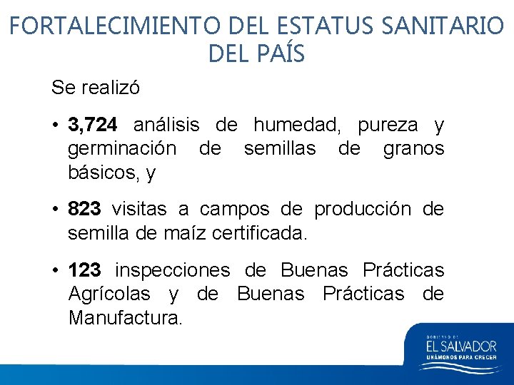 FORTALECIMIENTO DEL ESTATUS SANITARIO DEL PAÍS Se realizó • 3, 724 análisis de humedad,