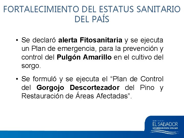 FORTALECIMIENTO DEL ESTATUS SANITARIO DEL PAÍS • Se declaró alerta Fitosanitaria y se ejecuta