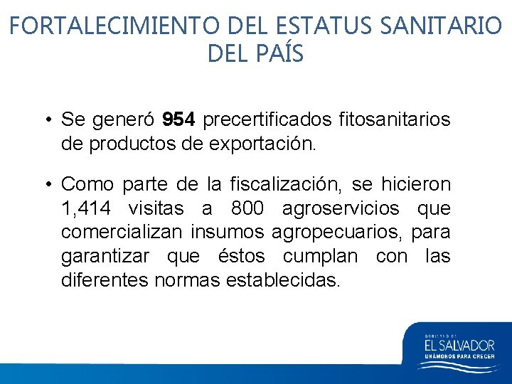 FORTALECIMIENTO DEL ESTATUS SANITARIO DEL PAÍS • Se generó 954 precertificados fitosanitarios de productos