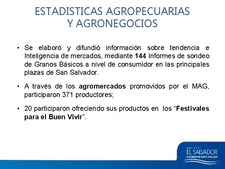 ESTADISTICAS AGROPECUARIAS Y AGRONEGOCIOS • Se elaboró y difundió información sobre tendencia e Inteligencia