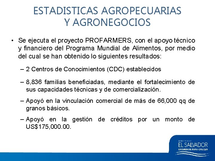 ESTADISTICAS AGROPECUARIAS Y AGRONEGOCIOS • Se ejecuta el proyecto PROFARMERS, con el apoyo técnico