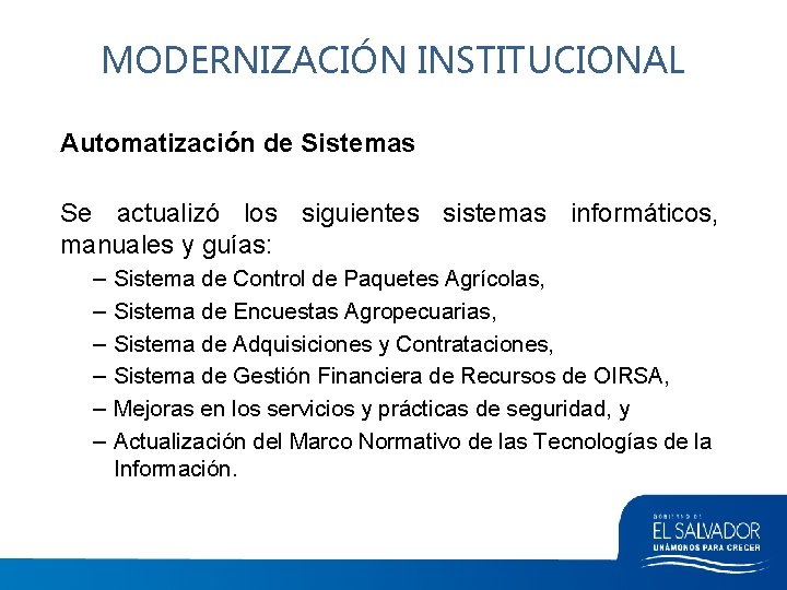 MODERNIZACIÓN INSTITUCIONAL Automatización de Sistemas Se actualizó los siguientes sistemas informáticos, manuales y guías: