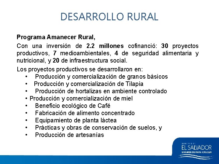 DESARROLLO RURAL Programa Amanecer Rural, Con una inversión de 2. 2 millones cofinanció: 30