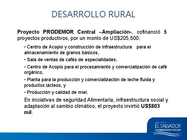DESARROLLO RURAL Proyecto PRODEMOR Central –Ampliación-, cofinanció 5 proyectos productivos, por un monto de