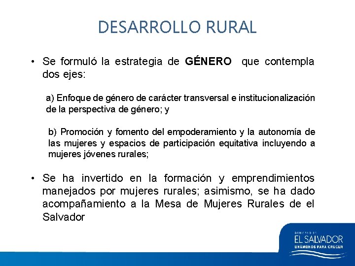 DESARROLLO RURAL • Se formuló la estrategia de GÉNERO que contempla dos ejes: a)