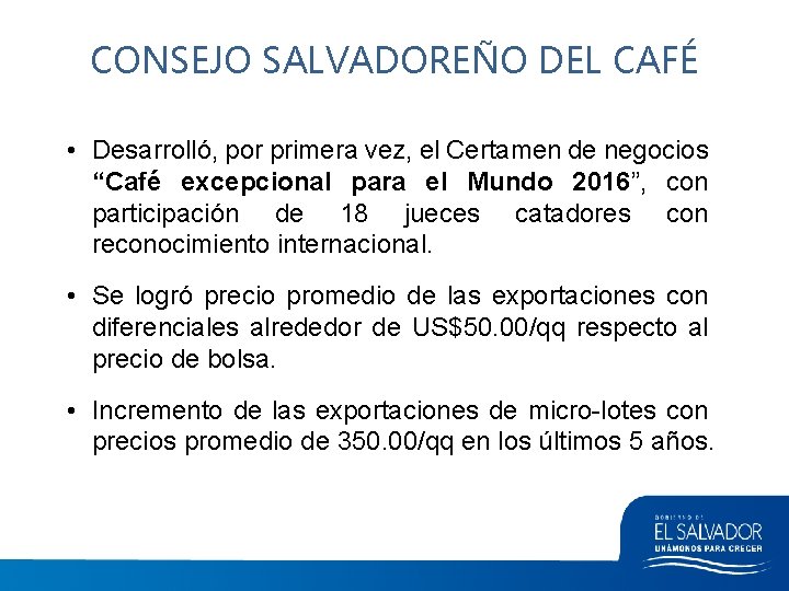 CONSEJO SALVADOREÑO DEL CAFÉ • Desarrolló, por primera vez, el Certamen de negocios “Café