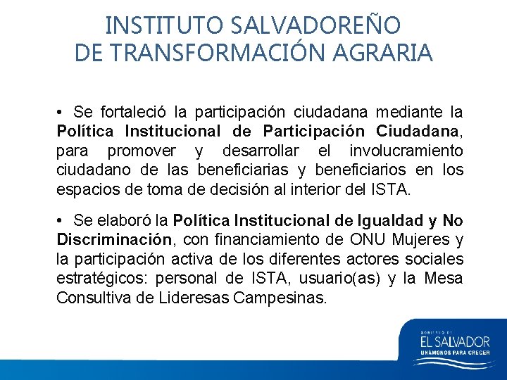 INSTITUTO SALVADOREÑO DE TRANSFORMACIÓN AGRARIA • Se fortaleció la participación ciudadana mediante la Política
