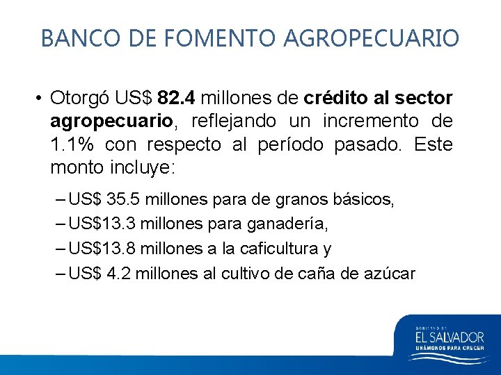 BANCO DE FOMENTO AGROPECUARIO • Otorgó US$ 82. 4 millones de crédito al sector