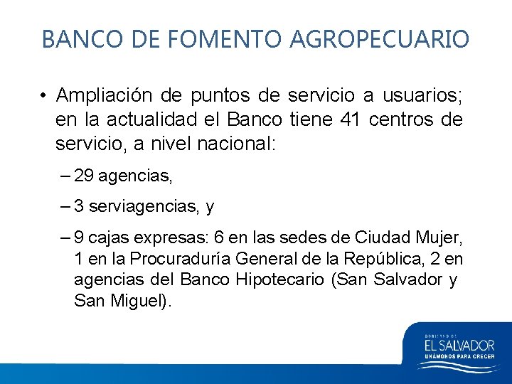 BANCO DE FOMENTO AGROPECUARIO • Ampliación de puntos de servicio a usuarios; en la