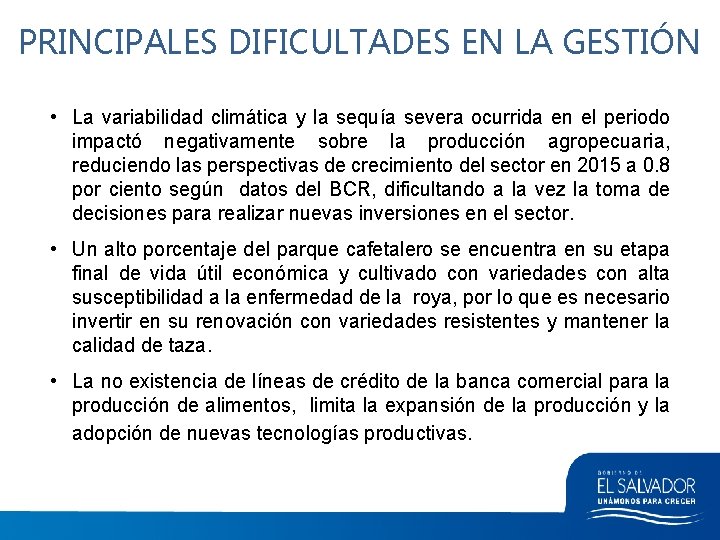 PRINCIPALES DIFICULTADES EN LA GESTIÓN • La variabilidad climática y la sequía severa ocurrida