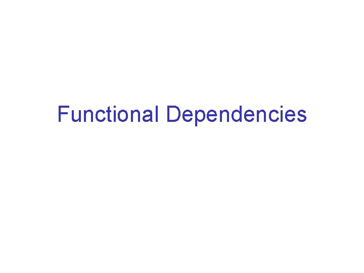 Functional Dependencies 