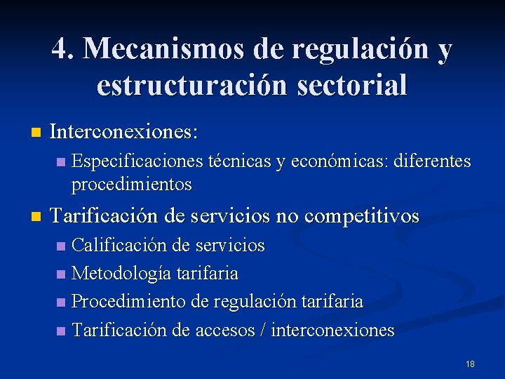 4. Mecanismos de regulación y estructuración sectorial n Interconexiones: n n Especificaciones técnicas y