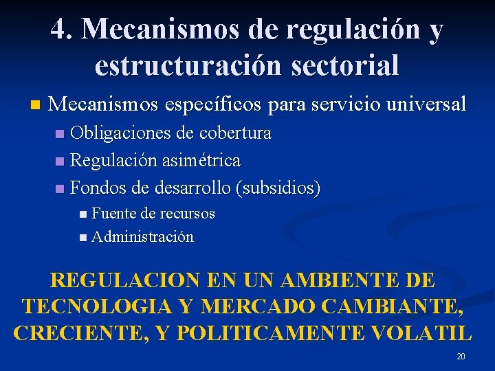 4. Mecanismos de regulación y estructuración sectorial n Mecanismos específicos para servicio universal Obligaciones