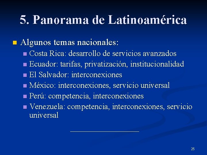 5. Panorama de Latinoamérica n Algunos temas nacionales: Costa Rica: desarrollo de servicios avanzados