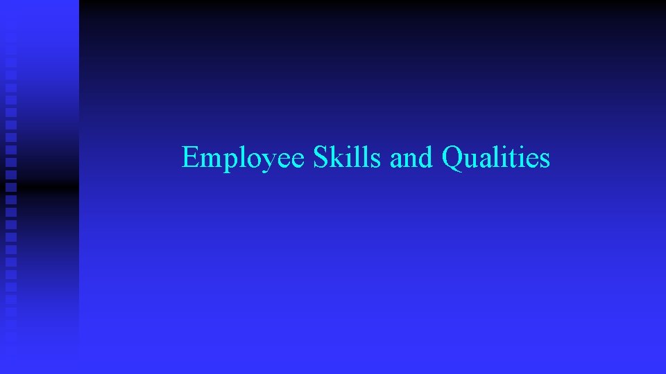Employee Skills and Qualities 