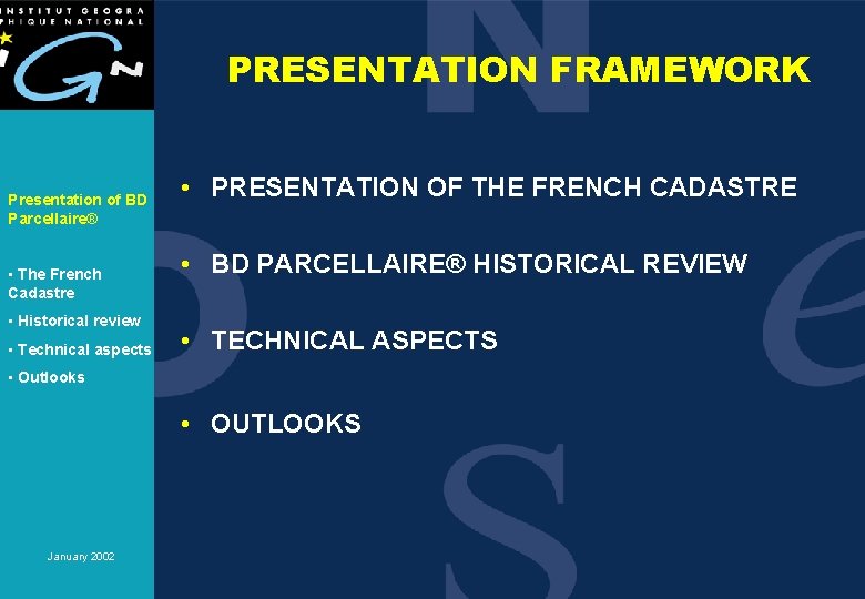 PRESENTATION FRAMEWORK Presentation of BD Parcellaire® • The French Cadastre • Historical review •