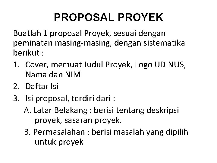PROPOSAL PROYEK Buatlah 1 proposal Proyek, sesuai dengan peminatan masing-masing, dengan sistematika berikut :