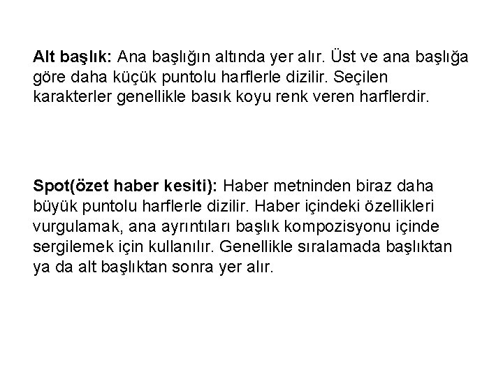 Alt başlık: Ana başlığın altında yer alır. Üst ve ana başlığa göre daha küçük