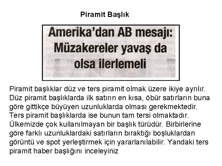 Piramit Başlık Piramit başlıklar düz ve ters piramit olmak üzere ikiye ayrılır. Düz piramit