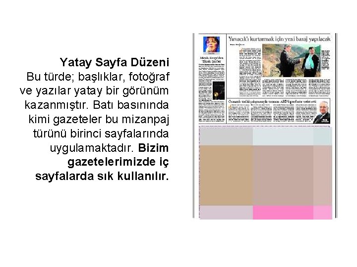 Yatay Sayfa Düzeni Bu türde; başlıklar, fotoğraf ve yazılar yatay bir görünüm kazanmıştır. Batı